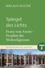 Spiegel des Lichts : Franz von Assisi - Prophet der Weltreligionen - eBook