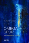 Die Omega-Spur : Spiritualitat der Zukunft - eBook