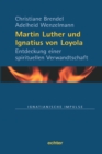 Martin Luther und Ignatius von Loyola : Entdeckung einer spirituellen Verwandtschaft - eBook