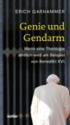 Genie und Gendarm : Wenn eine Theologie amtlich wird am Beispiel von Benedikt XVI. - eBook