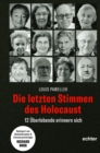 Die letzten Stimmen des Holocaust : 12 Uberlebende erinnern sich - eBook