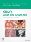 Gray's Atlas der Anatomie : Deutsche Bearbeitung von Lars Brauer - eBook