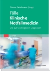 Falle Klinische Notfallmedizin : Die 120 wichtigsten Diagnosen - eBook