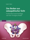 Das Becken aus osteopathischer Sicht : Funktionelle Zusammenhange nach dem Tensegrity-Modell - eBook