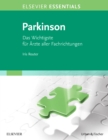 Elsevier Essentials Parkinson : Das Wichtigste fur Arzte aller Fachrichtungen - eBook