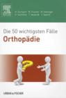 Die 50 wichtigsten Falle Orthopadie - eBook
