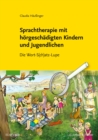 Sprachtherapie mit horgeschadigten Kindern und Jugendlichen : Die Wort-S(ch)atz-Lupe - eBook