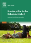 Homoopathie in der Hebammenarbeit : Lehrbuch mit Materia medica - eBook