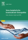 Veno-lymphatische kraniosakrale Osteopathie : Hals, Nacken, Kopf und ZNS - eBook