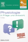Physiologie in Frage und Antwort : Fragen und Fallgeschichten zur Vorbereitung auf mundliche Prufungen wahrend des Semesters und im Examen - eBook