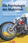 Die Psychologie des Motorrads : Zur Wechselwirkung von Mensch und Maschine - eBook