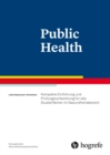 Public Health : Kompakte Einfuhrung und Prufungsvorbereitung fur alle interdisziplinaren Studienfacher - eBook