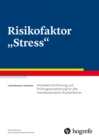 Risikofaktor "Stress" : Kompakte Einfuhrung und Prufungsvorbereitung fur alle interdisziplinaren Studienfacher - eBook