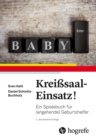 Kreisaal-Einsatz! : Ein Spielebuch fur (angehende) Geburtshelfer - eBook