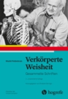 Verkorperte Weisheit : Gesammelte Schriften - eBook