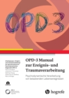 OPD-3 Manual zur Ereignis- und Traumaverarbeitung : Psychodynamische Verarbeitung von belastenden Lebensereignissen - eBook