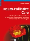 Neuro-Palliative Care : Interdisziplinares Praxishandbuch zur palliativen Versorgung von Menschen mit neurologischen Erkrankungen - eBook