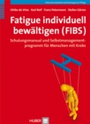 Fatigue individuell bewaltigen (FIBS) : Schulungsmanual und Selbstmanagementprogramm fur Menschen mit Krebs - eBook