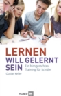 Lernen will gelernt sein! : Ein hirngerechtes Training fur Schuler - eBook