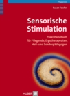 Sensorische Stimulation : Praxishandbuch fur Pflegende, Ergotherapeuten, Heil- und Sonderpadagogen - eBook