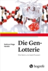 Die Gen-Lotterie : Wie Gene uns beeinflussen - eBook