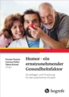 Humor - ein ernstzunehmender Gesundheitsfaktor : Grundlagen und Forschung fur den praktischen Einsatz - eBook