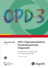 OPD-3 - Operationalisierte Psychodynamische Diagnostik : Das Manual fur Diagnostik und Therapieplanung - eBook