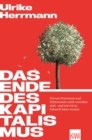 Das Ende des Kapitalismus : Warum Wachstum und Klimaschutz nicht vereinbar sind - und wie wir in Zukunft leben werden - eBook