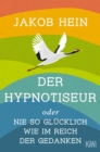 Der Hypnotiseur oder Nie so glucklich wie im Reich der Gedanken - eBook