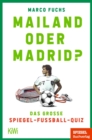Mailand oder Madrid? : Das groe SPIEGEL-Fuballquiz - eBook