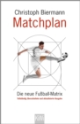 Matchplan : Die neue Fuball-Matrix. Vollstandig uberarbeitete und aktualisierte Ausgabe - eBook