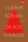 Die rote Pyramide : Erzahlungen | »Wer Russland verstehen will, muss Vladimir Sorokin lesen.« taz - eBook