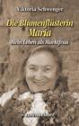Die Blumenflusterin Maria : Mein Leben als Marktfrau - eBook