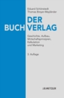 Der Buchverlag : Geschichte, Aufbau, Wirtschaftsprinzipien, Kalkulation und Marketing - eBook
