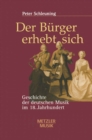 Der Burger erhebt sich : Geschichte der deutschen Musik im 18. Jahrhundert - eBook