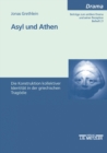 Asyl und Athen : Die Konstruktion kollektiver Identitat in der griechischen Tragodie - eBook