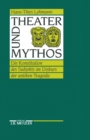 Theater und Mythos : Die Konstitution des Subjekts im Diskurs der antiken Tragodie - eBook