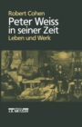Peter Weiss in seiner Zeit : Leben und Werk - eBook