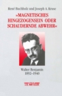 "Magnetisches Hingezogensein oder schaudernde Abwehr" : Walter Benjamin (1892-1940). Heinrich-Heine-Institut Dusseldorf. Archiv-Bibliothek-Museum, 3 - eBook