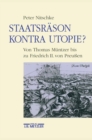Staatsrason kontra Utopie? : Von Thomas Muntzer bis zu Friedrich II. von Preussen - eBook