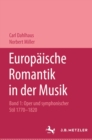 Europaische Romantik in der Musik : Band 1: Oper und symphonischer Stil 1770-1820 - eBook
