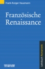 Franzosische Renaissance : Lehrbuch Romanistik - eBook