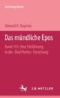 Das mundliche Epos : Eine Einfuhrung in die >'Oral-Poetry>'-Forschung. Sammlung Metzler, 151 - eBook