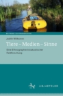 Tiere - Medien - Sinne : Eine Ethnographie bioakustischer Feldforschung - eBook