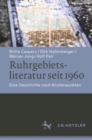 Ruhrgebietsliteratur seit 1960 : Eine Geschichte nach Knotenpunkten - eBook