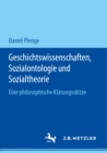 Geschichtswissenschaften, Sozialontologie und Sozialtheorie : Eine philosophische Klarungsskizze - eBook