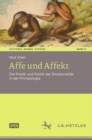 Affe und Affekt : Die Poetik und Politik der Emotionalitat in der Primatologie - eBook