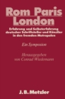 Rom - Paris - London : Erfahrung und Selbsterfahrung deutscher Schriftsteller und Kunstler in den fremden Metropolen. DFG-Symposion 1985 - eBook