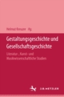 Gestaltungsgeschichte und Gesellschaftsgeschichte : Literatur-, Kunst- und Musikwissenschaftliche Studien - eBook