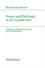 Poesie und Philologie in der Goethe-Zeit : Studien zum Verhaltnis der Literatur mit ihrer Wissenschaft - eBook